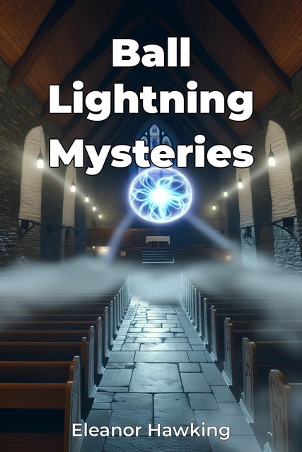 Ball Lightning Mysteries, Eleanor Hawking