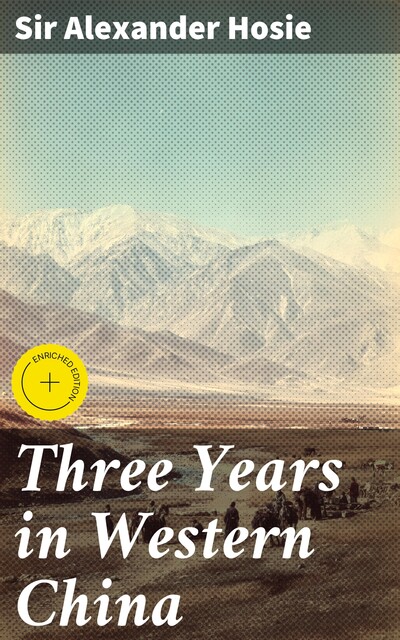 Three Years in Western China, Alexander Hosie