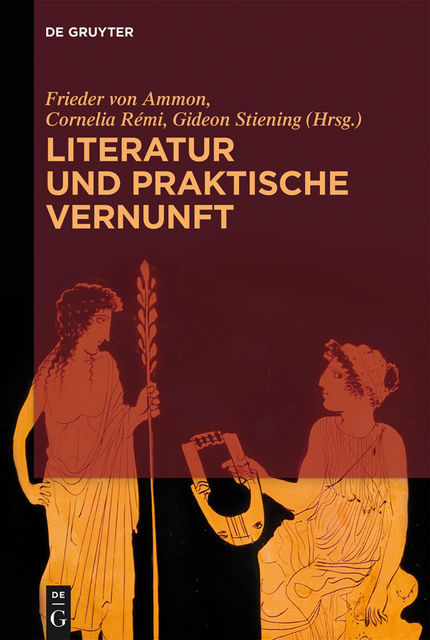 Literatur und praktische Vernunft, Stiening Gideon, Frieder von Ammon, Cornelia Rémi