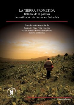 La tierra prometida, Francisco Gutiérrez Sanín, María Mónica Parada Hernández, Rocío del Pilar Peña Huertas