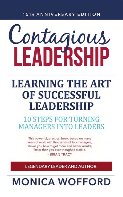 Contagious Leadership: 15th Anniversary Edition, Monica Wofford