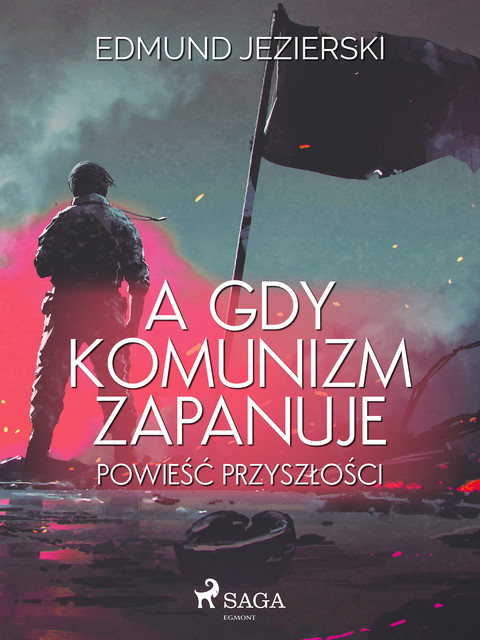 A gdy komunizm zapanuje. Powieść przyszłości, Edmund Jezierski