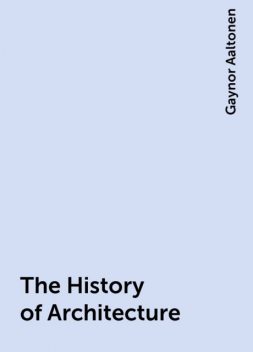The History of Architecture, Gaynor Aaltonen