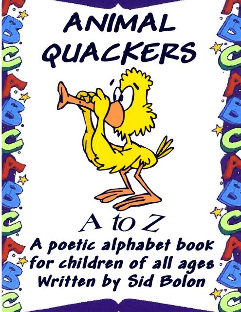 Animal Quackers A to Z: A Poetic Alphabet Book For children of All Ages, Sid Bolon