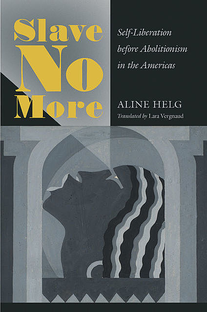 Slave No More, Aline Helg