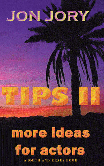 TIPS II, More Ideas for Actors, Jon Jory