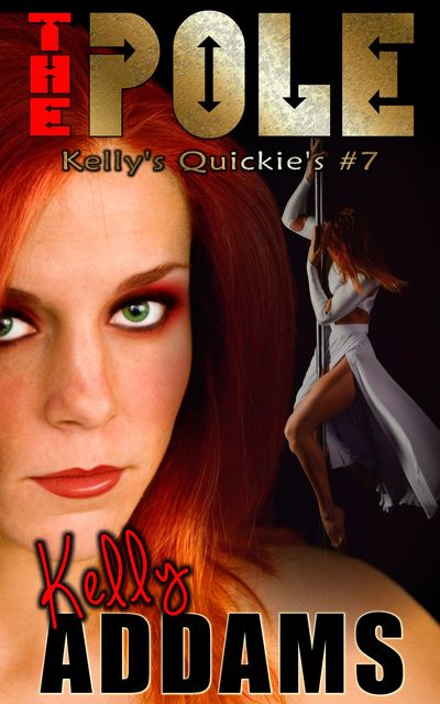 The Pole – Kelly's Quickie's #7, Kelly Addams