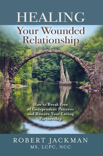 Healing Your Wounded Relationship, Robert Jackman