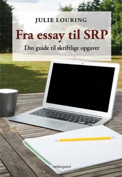 Fra essay til SRP — Din guide til skriftlige opgaver, Julie Louring