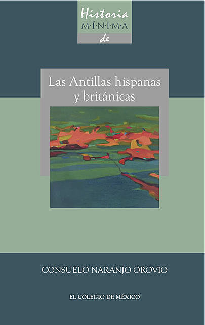 Historia minima de las Antillas hispanas y británicas, Consuelo Naranjo Orovio