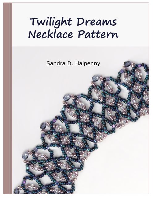 Twilight Dreams Necklace Pattern, Sandra D Halpenny