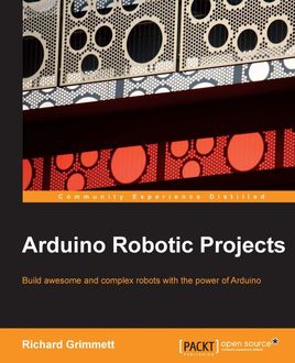 Arduino Robotic Projects, Richard Grimmett