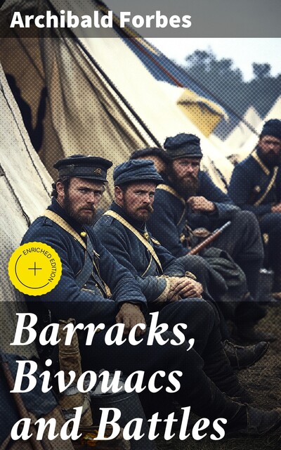 Barracks, Bivouacs and Battles, Archibald Forbes