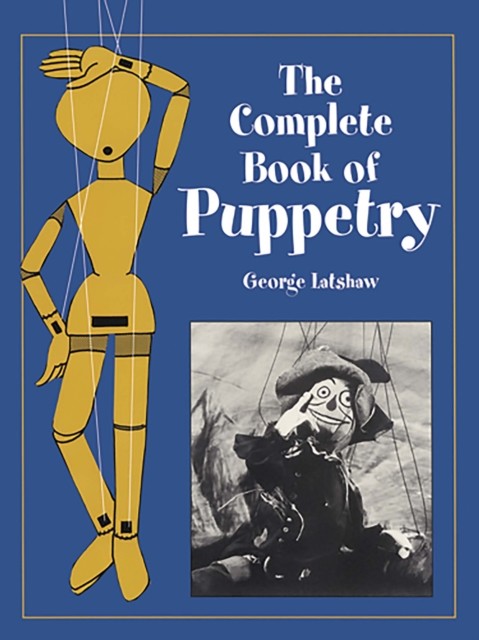 The Complete Book of Puppetry, George Latshaw