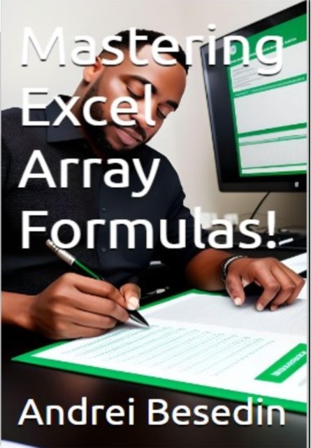 Mastering Excel Array Formulas, Andrei Besedin