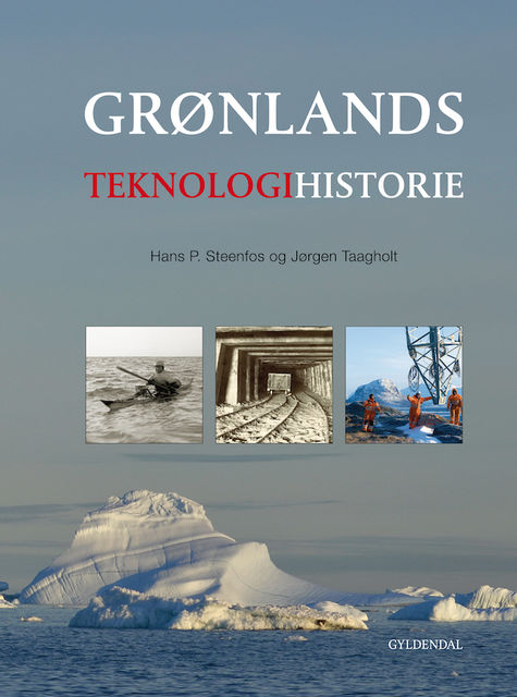 Grønlands teknologihistorie, Hans P. Steenfos, Jørgen Taagholt