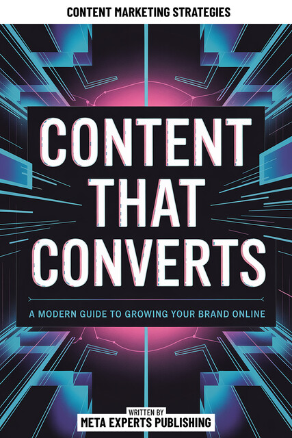 Content That Converts, Meta Experts Publishing