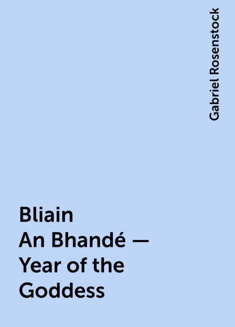 Bliain An Bhandé – Year of the Goddess, Gabriel Rosenstock