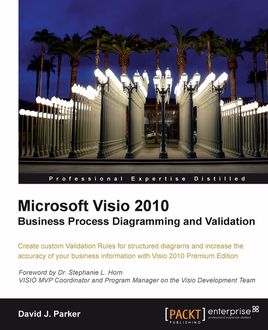 Microsoft Visio 2010 Business Process Diagramming and Validation, David Parker