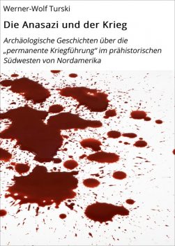 Die Anasazi und der Krieg, Werner-Wolf Turski