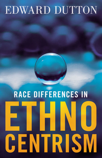 Race Differences in Ethnocentrism, Edward Dutton