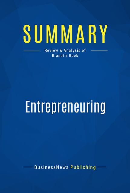 Summary: Entrepreneuring - Steven C. Brandt, Must Read Summaries