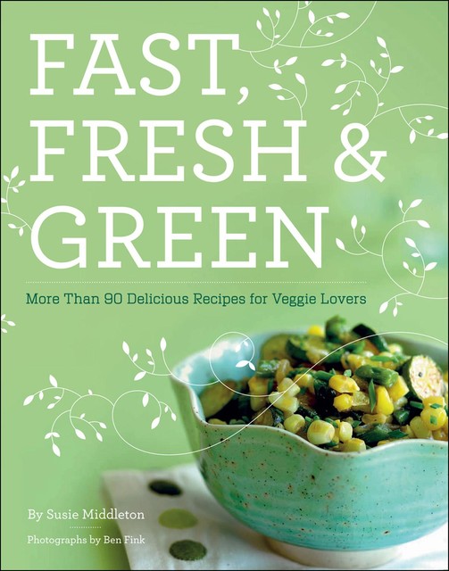 Fast, Fresh, & Green, Susie Middleton