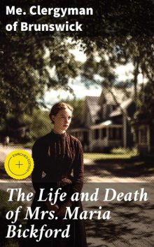 The Life and Death of Mrs. Maria Bickford, Me. Clergyman of Brunswick