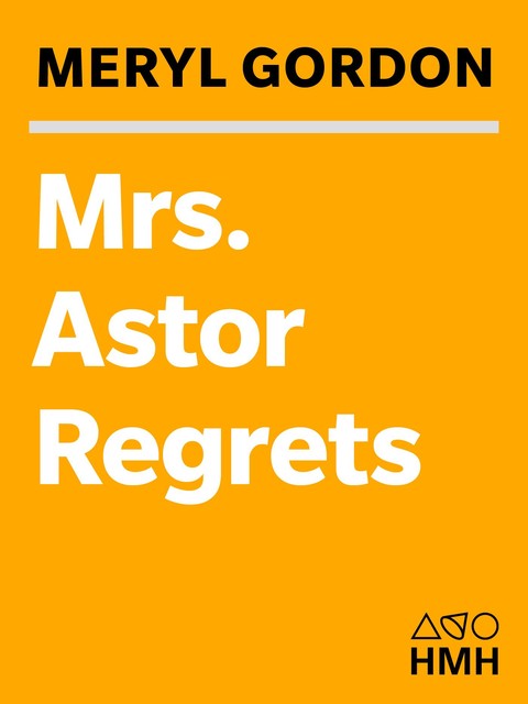 Mrs. Astor Regrets, Meryl Gordon