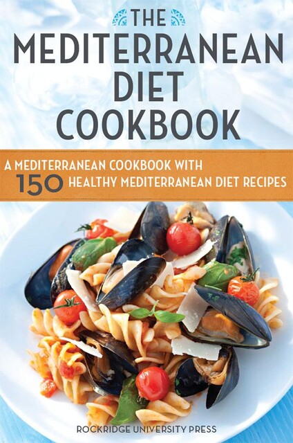 The Mediterranean Diet Cookbook, Rockridge Press