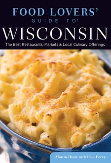 Food Lovers' Guide to® Wisconsin, Martin Hintz, Pam Percy