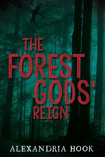 The Forest Gods' Reign, Alexandria Hook