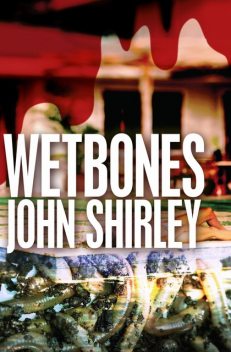 Wetbones, John Shirley