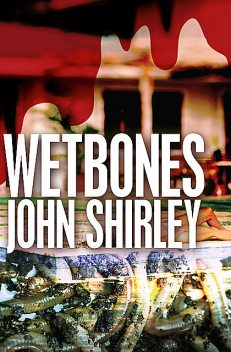 Wetbones, John Shirley