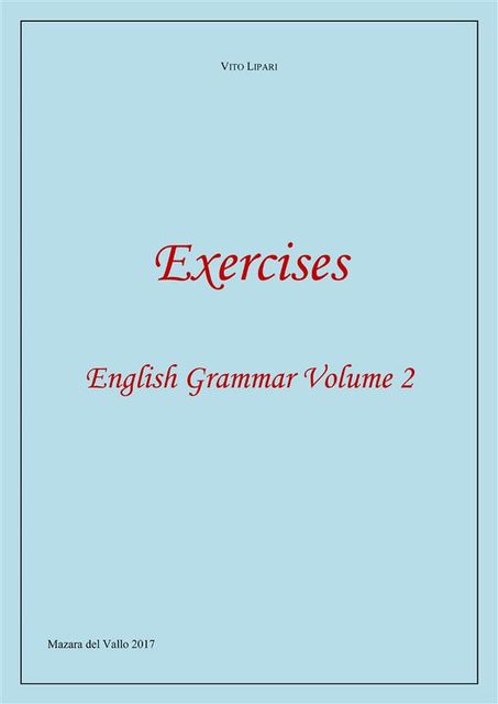 Exercises 2 – English Grammar Volume 2, VITO LIPARI