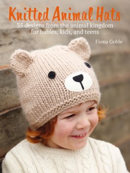 Knitted Animal Hats, Fiona Goble
