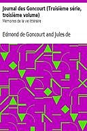 Journal des Goncourt (Troisième série, troisième volume) Mémoires de la vie littéraire, Jules de Goncourt, Edmond de Goncourt