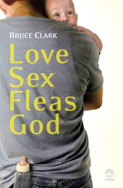 Love, Sex, Fleas, God, Bruce Clark