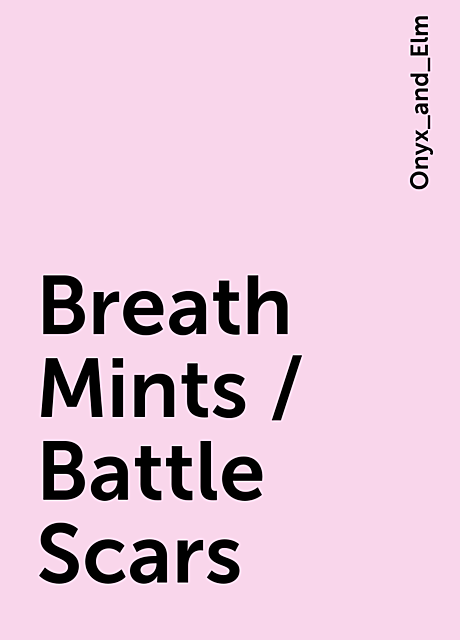 Breath Mints / Battle Scars, Onyx_and_Elm
