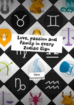 Love, passion and family in every Zodiac Sign, Max Klim