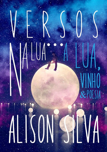 Versos Na Lua, Alison Silva