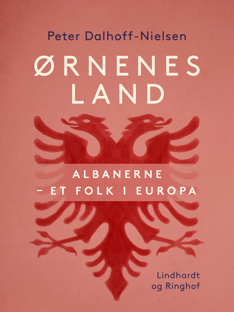 Ørnenes land. Albanerne – et folk i Europa, Peter Dalhoff-Nielsen