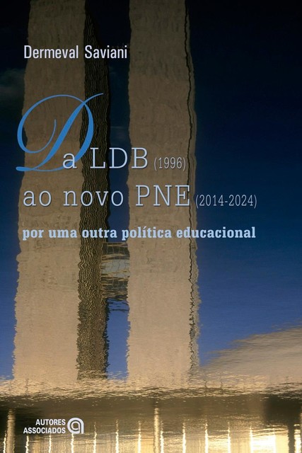 Da LDB (1996) ao novo PNE (2014–2024), Dermeval Saviani