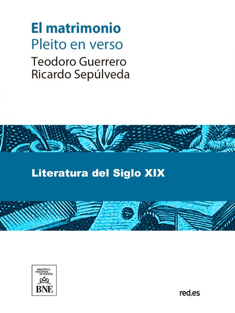 El matrimonio pleito en verso entre T. Guerrero y R. Sepúlveda, entendiendo en él como jueces y letrados A. Arnao, A. Hurtado, A. Trueba, C. Frontaura, J.E. Hartzenbusch, N. Serra, y V.R. Aguilera, Teodoro Guerrero, Ricardo Sepúlveda