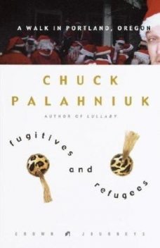 Fugatives and Refugees, Chuck Palahniuk