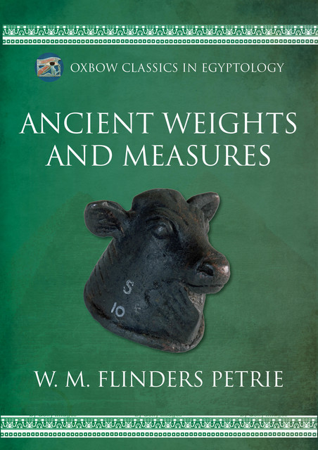 Ancient Weights and Measures, W.M.Flinders Petrie