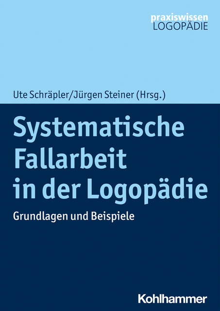 Systematische Fallarbeit in der Logopädie, Ute Schräpler und Jürgen Steiner