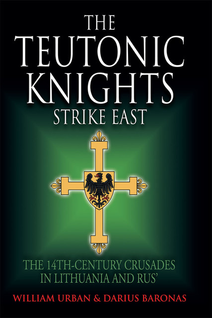 The Teutonic Knights Strike East, William Urban, Darius Baronas