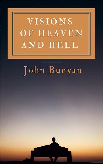 Visions Of Heaven And Hell, John Bunyan