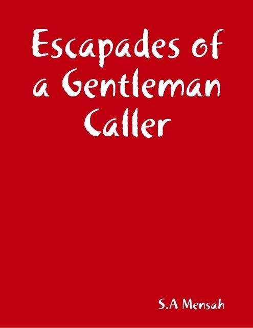 Escapades of a Gentleman Caller, S.A Mensah